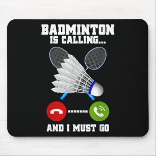 Badminton Is Calling And I Must Go Racket Badminto Mouse Pad
