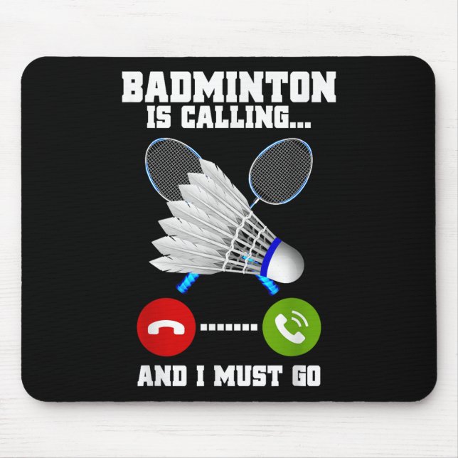Badminton Is Calling And I Must Go Racket Badminto Mouse Pad (Front)