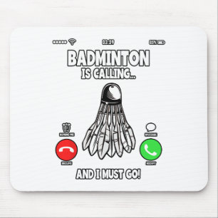 Badminton Is Calling And I Must Go Shuttle 2 Mouse Pad
