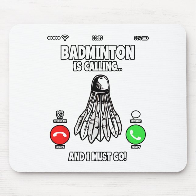 Badminton Is Calling And I Must Go Shuttle 2  Mouse Pad (Front)