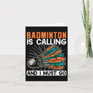 Badminton Is Calling And I Must Go Shuttle Card