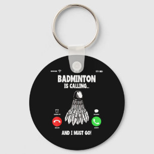 Badminton Is Calling And I Must Go Shuttle Key Ring