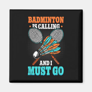 Badminton Is Calling And I Must Go Shuttle Magnet