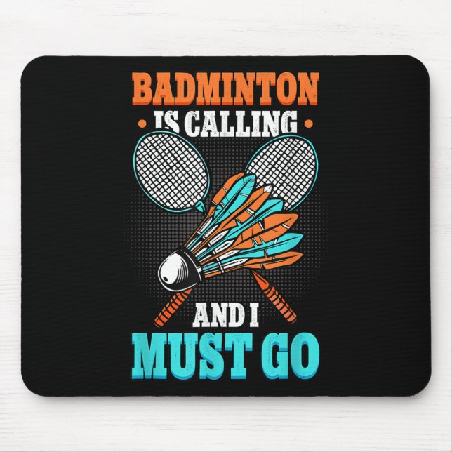 Badminton Is Calling And I Must Go Shuttle  Mouse Pad (Front)