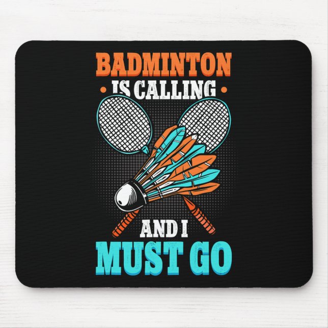 Badminton Is Calling And I Must Go Shuttle  Mouse Pad (Front)