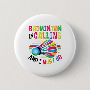 Badminton Is Calling Badminton 6 Cm Round Badge