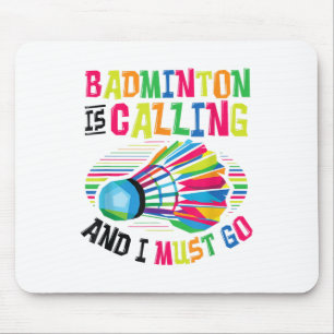 Badminton Is Calling Badminton Mouse Pad