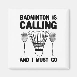 Badminton Is Calling Badminton Quote Funny Badmint Magnet