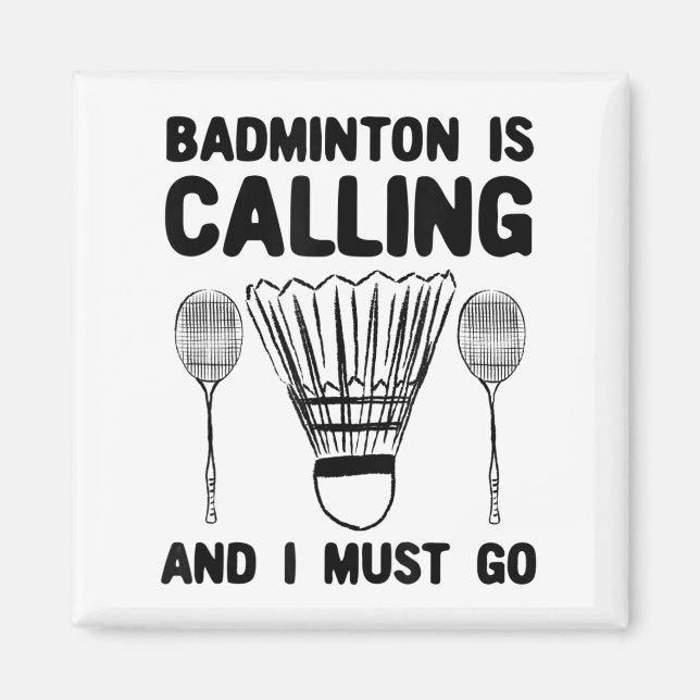 Badminton Is Calling Badminton Quote Funny Badmint Magnet (Front)