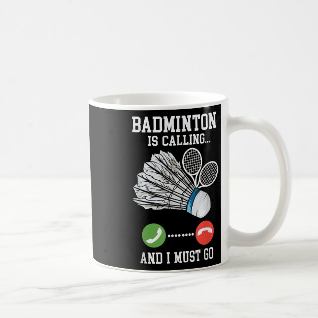 Badminton Is Calling, Birdie Quote  Coffee Mug (Right)