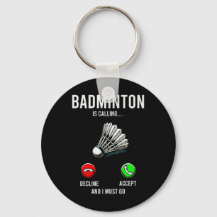 Badminton Is Calling Decline Accept Fun Saying Key Ring