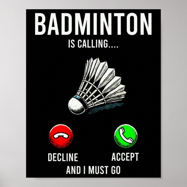Badminton Is Calling Decline Accept Fun Saying  Poster (Front)