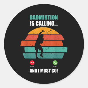Badminton Is Calling Phone Case For Active Sports Classic Round Sticker