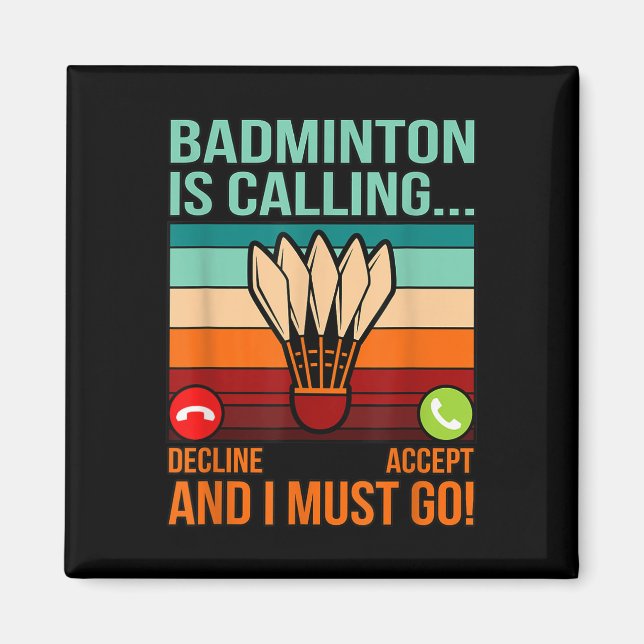 Badminton Is Calling Shuttle Lover Player Coach Gr Magnet (Front)