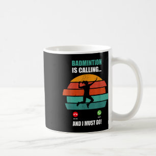 Badminton Is Calling, Time To Play And Score Big Coffee Mug