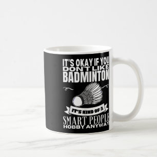 Badminton Is For Smart People Shuttle Funny Badmin Coffee Mug