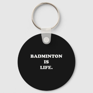 Badminton Is Life Shirt Funny Cute Sport Player Gi Key Ring