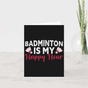Badminton Is My Happy Hour Funny Badminton Card