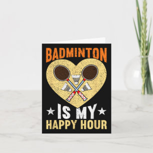 Badminton Is My Happy Hour Funny Badminton  Card