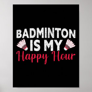 Badminton Is My Happy Hour Funny Badminton Poster