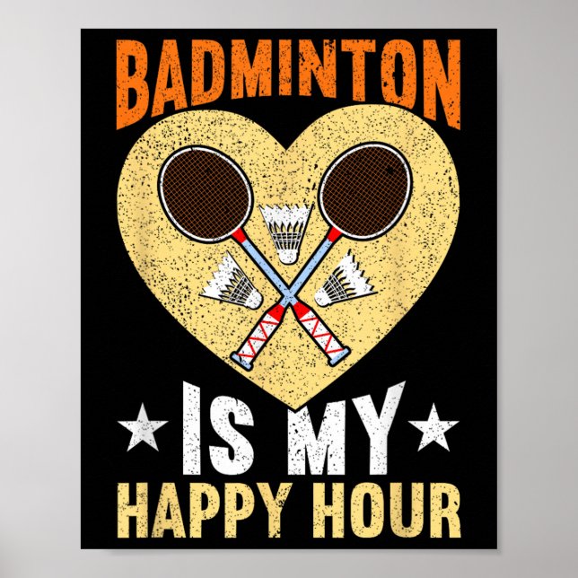 Badminton Is My Happy Hour Funny Badminton  Poster (Front)