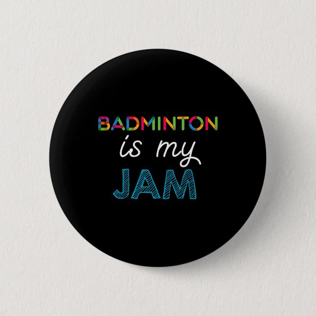 Badminton Is My Jam Badminton Design  6 Cm Round Badge (Front)
