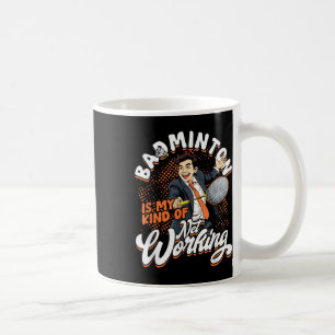 Badminton Is My Kind Of Net Working Coffee Mug