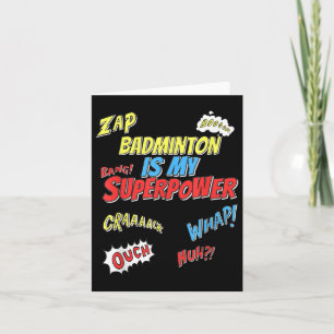 Badminton Is My Superpower - Badminton Player  Card