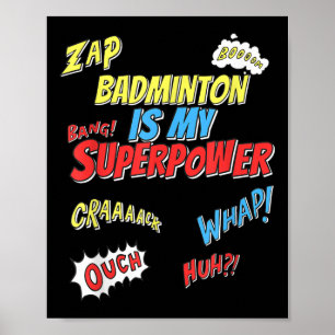 Badminton Is My Superpower - Badminton Player Poster