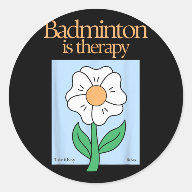 Badminton Is Therapy Racket Sport Stress Relief Mi Classic Round Sticker (Front)