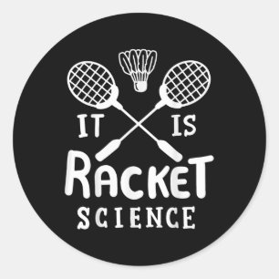 Badminton It Is Racket Science Classic Round Sticker