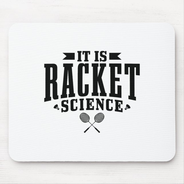 Badminton It Is Racket Science Men Women Funny  Mouse Pad (Front)