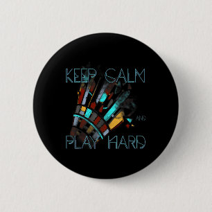 Badminton Keep Calm And Play Hard Sports 6 Cm Round Badge