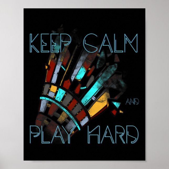 Badminton Keep Calm And Play Hard Sports  Poster (Front)