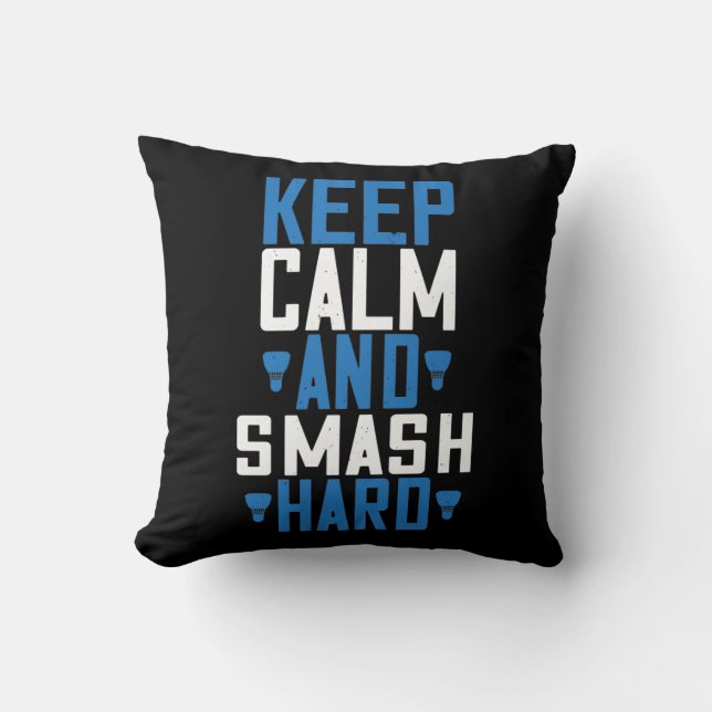 Badminton - Keep calm and smash hard Cushion (Front)
