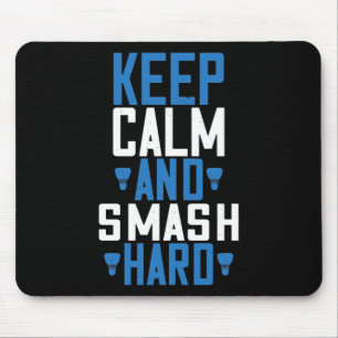 Badminton - Keep calm and smash hard Mouse Pad