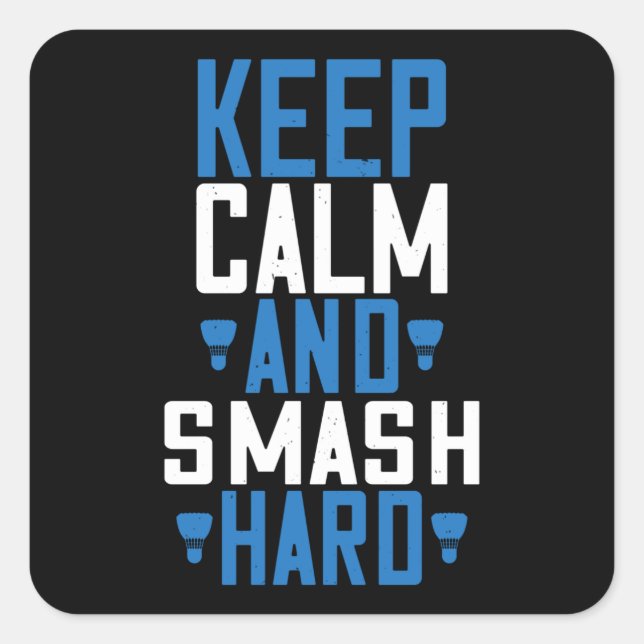 Badminton - Keep calm and smash hard Square Sticker (Front)