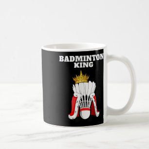 Badminton King _ Mens Badminton Player Shirt Boys Coffee Mug