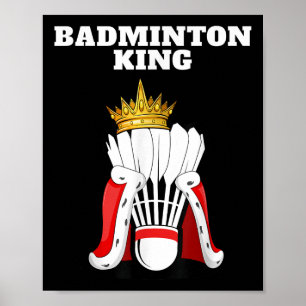 Badminton King _ Mens Badminton Player Shirt Boys Poster