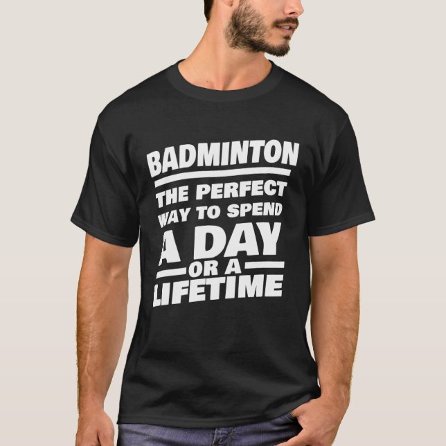 Badminton Lifetime Saying  Badminton Player T-Shirt (Front)