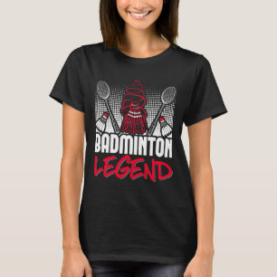 Badminton Living Legend Player Sport Shuttle T-Shirt