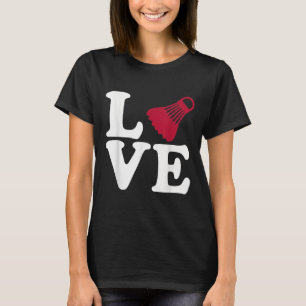 Badminton Love  T-Shirt
