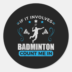Badminton Lover - Badminton Player  Classic Round Sticker