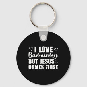 Badminton Lover Jesus Comes First God Church Chris Key Ring