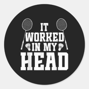 Badminton Lover Shuttle It Worked Badminton Player Classic Round Sticker