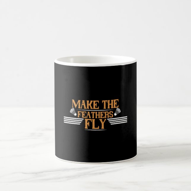 Badminton - Make the feathers fly Coffee Mug (Center)