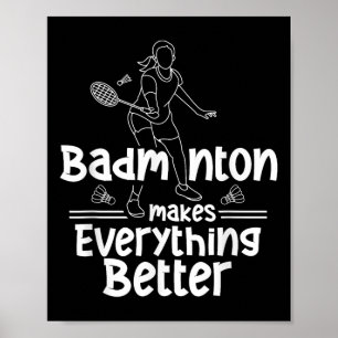 Badminton Makes Everything Better Team Shuttle Pla Poster