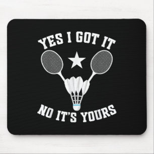 Badminton Match Shuttle Got It Badminton Player Mouse Pad