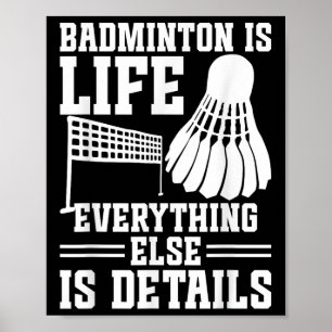 Badminton Match Shuttle Is Life Badminton Player  Poster