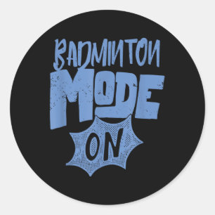 Badminton Mode On Funny Badminton Player Classic Round Sticker